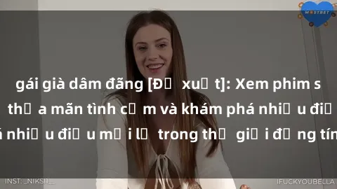 gái già dâm đãng [Đề xuất]: Xem phim sex vietsub ngay để thỏa mãn tình cảm và khám phá nhiều điều mới lạ trong thế giới đồng tính luyến ái.