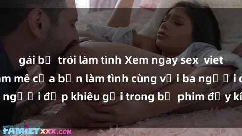 gái bị trói làm tình Xem ngay sex  vietsub để thỏa mãn đam mê của bạn làm tình cùng với ba người đẹp khiêu gợi trong bộ phim đầy kích thích này!