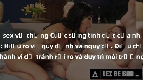 sex vợ chồng Cuộc sống tình dục của nhân viên văn phòng: Hiểu rõ về quy định và nguy cơ. Điều chỉnh hành vi để tránh rủi ro và duy trì môi trường làm việc chuyên nghiệp.