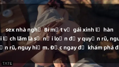 sex nhà nghỉ Bí mật về gái xinh lộ hàng: Ẩn sau vẻ ngoài lịch lãm là sự nổi loạn đầy quyến rũ, nguy hiểm. Đọc ngay để khám phá điều bí ẩn này!