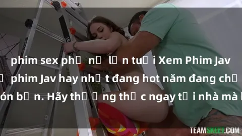 phim sex phụ nữ lớn tuổi Xem Phim Jav Online: Những bộ phim Jav hay nhất đang hot năm đang chờ đón bạn. Hãy thưởng thức ngay tại nhà mà không cần ra ngoài xem.