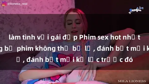 làm tình với gái đẹp Phim sex hot nhất năm  Top những bộ phim không thể bỏ lỡ, đánh bật mọi kỷ lục trước đó