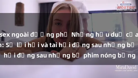sex ngoài đường phố Những hậu duệ của clip sex đình đám: Sự lợi hại và tai hại đằng sau những bộ phim nóng bỏng