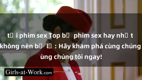 tải phim sex Top bộ phim sex hay nhất mà bạn không nên bỏ lỡ: Hãy khám phá cùng chúng tôi ngay!