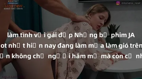 làm tình với gái đẹp Những bộ phim JAV idol không che hot nhất hiện nay đang làm mưa làm gió trên mạng, hấp dẫn không chỉ người hâm mộ mà còn cả những ai mới tìm hiểu về thể loại này!