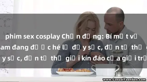 phim sex cosplay Chấn động: Bí mật về sex nữ sinh Việt Nam đang được hé lộ đầy sốc, đến từ thế giới kín đáo của giới trẻ.
