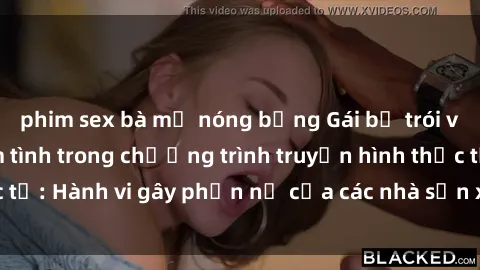 phim sex bà mẹ nóng bỏng Gái bị trói và bị ép buộc làm tình trong chương trình truyền hình thực tế: Hành vi gây phẫn nộ của các nhà sản xuất và người xem.