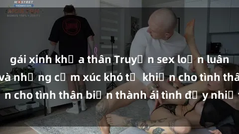 sex milf việt nam Truyện sex loạn luân: Bí mật gia đình và những cảm xúc khó tả khiến cho tình thân biến thành ái tình đầy nhiệt huyết