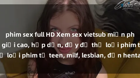 phim sex full HD Xem sex vietsub miễn phí tại nhà, độ phân giải cao, hấp dẫn, đầy đủ thể loại phim từ teen, milf, lesbian, đến hentai và jav.