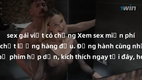 sex gái việt có chồng Xem sex miễn phí vietsub tại website chất lượng hàng đầu. Đồng hành cùng những bộ phim hấp dẫn, kích thích ngay tại đây, hoàn toàn hợp pháp và an toàn.