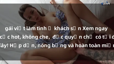 gái việt làm tình ở khách sạn Xem ngay clip sex không che cực hot, không che,  độc quyền chỉ có tại đây! Hấp dẫn, nóng bỏng và hoàn toàn miễn phí, không thể bỏ qua!