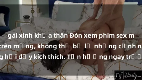 gái xinh khỏa thân Đón xem phim sex mới nhất đang hot trên mạng, không thể bỏ lỡ những cảnh nóng hổi đầy kích thích. Tận hưởng ngay trước khi bị xoá chóng mặt!