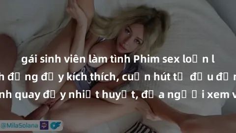 gái sinh viên làm tình Phim sex loạn luân Nhật Bản: Hành động đầy kích thích, cuốn hút từ đầu đến cuối. Những cảnh quay đầy nhiệt huyết, đưa người xem vào thế giới độc đáo của tình thân. Đừng bỏ lỡ!
