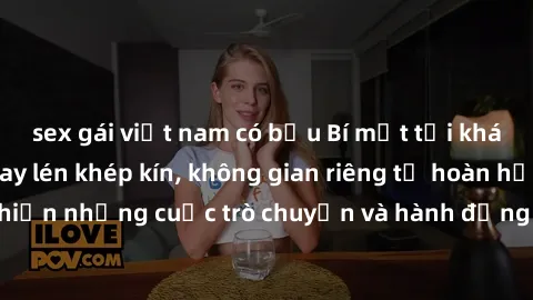sex gái việt nam có bầu Bí mật tại khách sạn: Phòng quay lén khép kín, không gian riêng tư hoàn hảo để thực hiện những cuộc trò chuyện và hành động không bị người khác phát hiện.