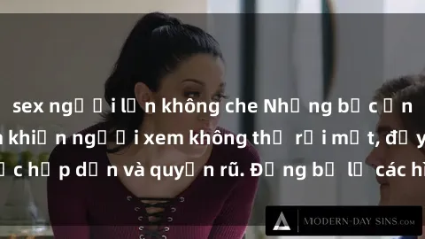sex người lớn không che Những bức ảnh sexy tá gợi cảm khiến người xem không thể rời mắt, đầy sức hấp dẫn và quyến rũ. Đừng bỏ lỡ các hình ảnh nóng bỏng này!