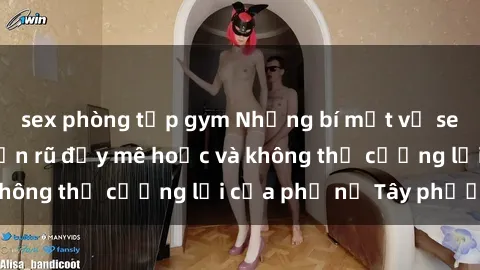 sex phòng tập gym Những bí mật về sex gái Tây: Sự quyến rũ đầy mê hoặc và không thể cưỡng lại của phụ nữ Tây phương