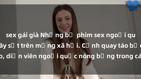 sex gái già Những bộ phim sex ngoại quốc nổi tiếng và gây sốt trên mạng xã hội. Cảnh quay táo bạo, diễn viên ngoại quốc nóng bỏng trong các tác phẩm đỉnh cao.