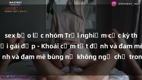 sex bạo lực nhóm Trải nghiệm cực kỳ thú vị khi làm tình với gái đẹp - Khoái cảm tột đỉnh và đam mê bùng nổ không ngờ chỉ trong một đêm!
