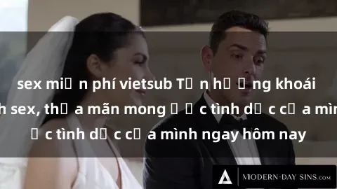 sex miễn phí vietsub Tận hưởng khoái cảm với gái xinh sex, thỏa mãn mong ước tình dục của mình ngay hôm nay