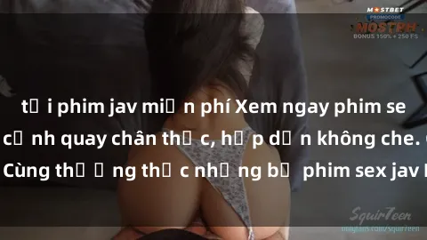 tải phim jav miễn phí Xem ngay phim sex jav HD với những cảnh quay chân thực, hấp dẫn không che. Cùng thưởng thức những bộ phim sex jav HD hot nhất hiện nay!